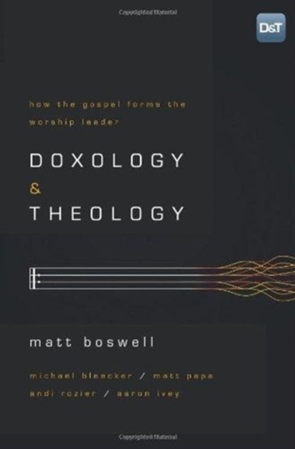 Doxology And Theology, Matt Boswell - Paperback - 9781433679728