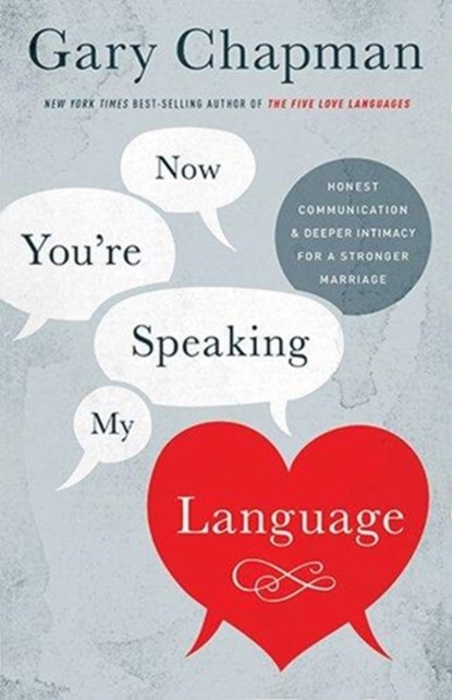 Now You're Speaking My Language, Gary D. Chapman - Paperback - 9781433683015