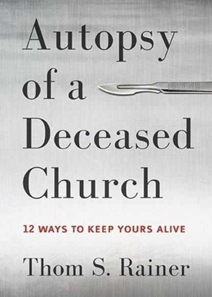 Autopsy of a Deceased Church, Thom S. Rainer - Gebonden - 9781433683923