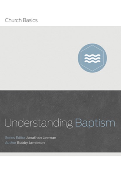 Understanding Baptism, Bobby Jamieson - Paperback - 9781433688874