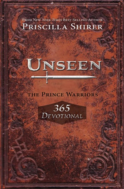 Unseen: The Prince Warriors 365 Devotional, Priscilla Shirer - Paperback - 9781433690181