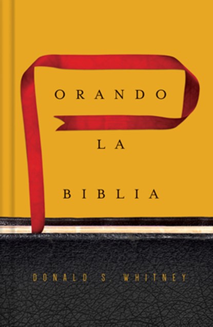 Orando la Biblia, Donald S. Whitney - Gebonden - 9781433691881