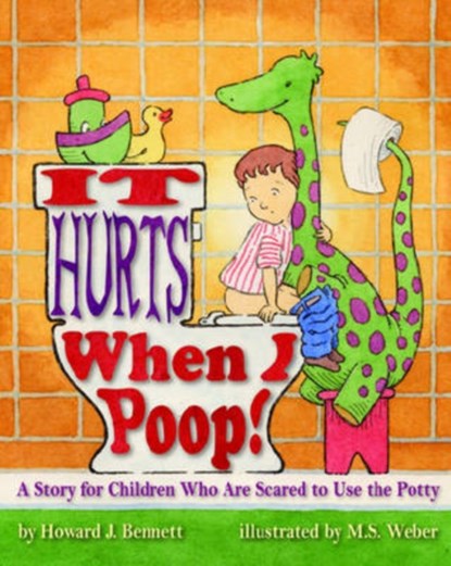 It Hurts When I Poop!, Howard J. Bennett - Paperback - 9781433801310