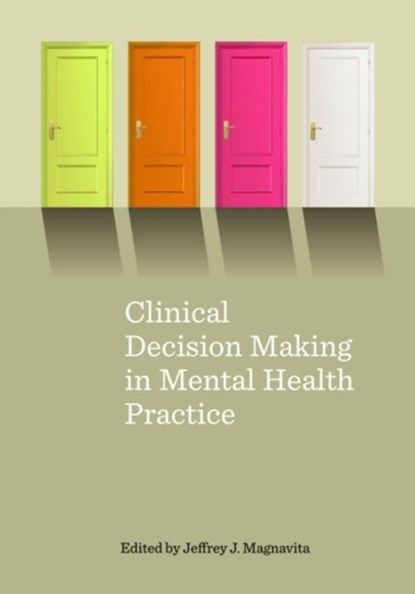 Clinical Decision Making in Mental Health Practice, Jeffrey J. Magnavita - Gebonden - 9781433820298