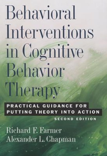 Behavioral Interventions in Cognitive Behavior Therapy, FARMER,  Richard F. ; Chapman, Alexander L. - Gebonden - 9781433820359