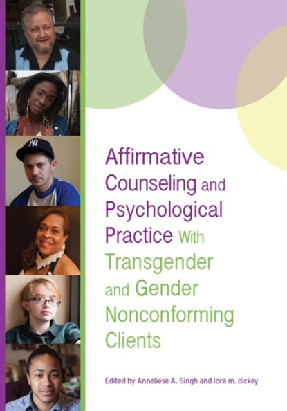 Affirmative Counseling and Psychological Practice With Transgender and Gender Nonconforming Clients, Anneliese A. Singh ; lore m. dickey ; Marie Lucia Miville - Gebonden - 9781433823008