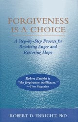 Forgiveness Is a Choice - Robert D. Enright - 9781433831300