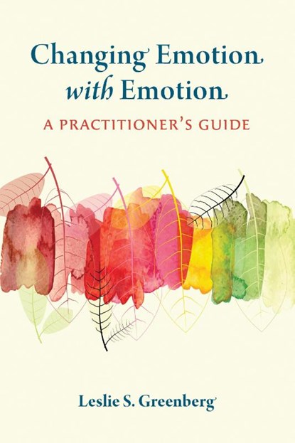 Changing Emotion with Emotion, Leslie S. Greenberg - Paperback - 9781433834691
