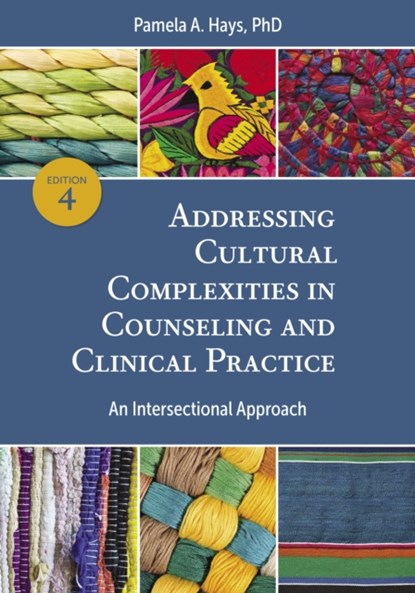 Addressing Cultural Complexities in Counseling and Clinical Practice, Pamela A. Hays - Paperback - 9781433835940