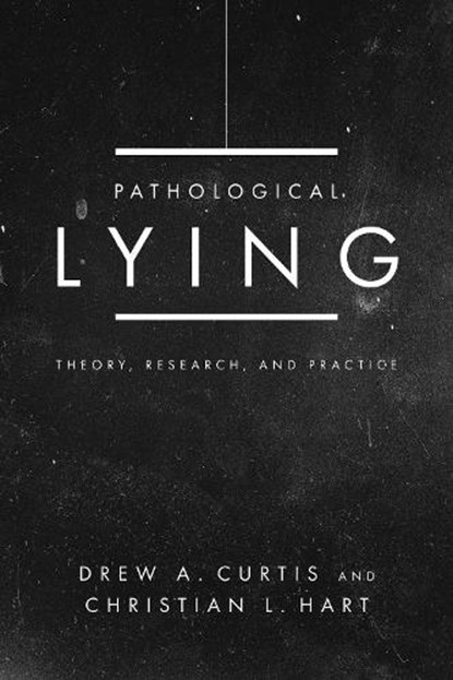Pathological Lying, Drew A. Curtis ; Christian L Hart - Paperback - 9781433836220
