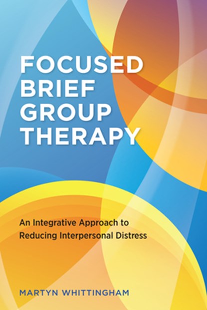 Focused Brief Group Therapy, Martyn Whittingham - Paperback - 9781433836510