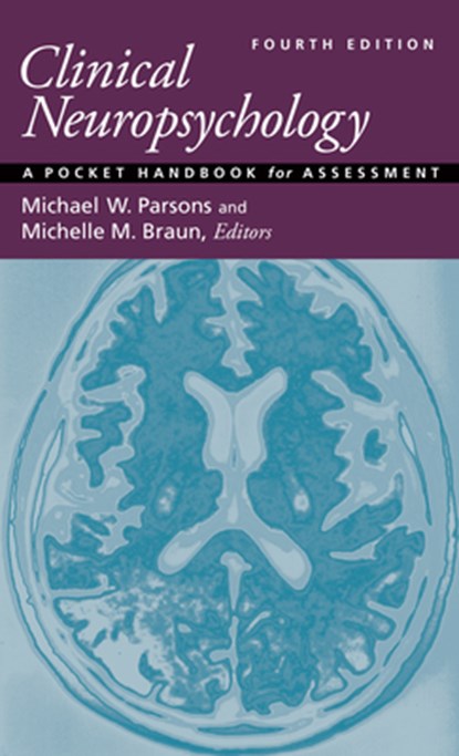 Clinical Neuropsychology, Michael W. Parsons ; Michelle M. Braun - Paperback - 9781433837852