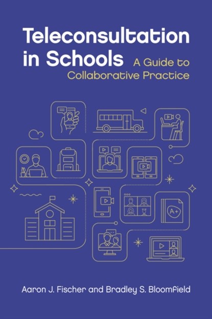 Teleconsultation in Schools, Aaron J. Fischer ; Bradley S. Bloomfield - Paperback - 9781433839092