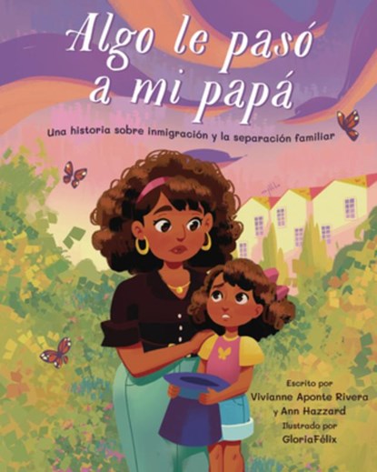 Algo le paso a mi papa (Something Happened to My Dad), Vivianna Aponte Rivera ; Ann Hazzard - Gebonden - 9781433839504