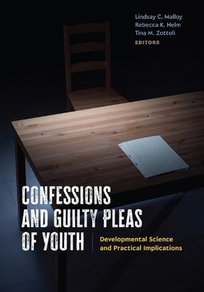 Confessions and Guilty Pleas of Youth, Lindsay C. Malloy ; Rebecca K. Helm ; Tina M. Zottoli - Paperback - 9781433842450