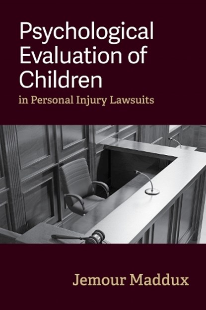 Psychological Evaluation of Children in Personal Injury Lawsuits, Jemour A. Maddux - Paperback - 9781433842849