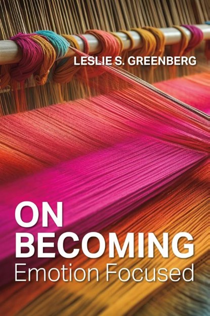On Becoming Emotion Focused, Leslie S. Greenberg - Paperback - 9781433843327