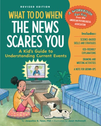 What to Do When the News Scares You, Revised Edition: A Kid's Guide to Understanding Current Events, Jacqueline B. Toner - Paperback - 9781433845239