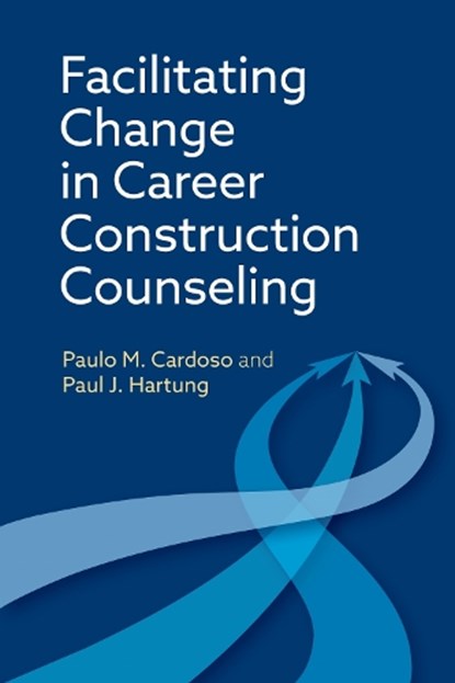 Facilitating Change in Career Construction Counseling, Paulo M. Cardoso ; Paul J. Hartung - Paperback - 9781433848407