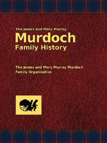 The James and Mary Murray Murdoch Family History, Dallas E. Murdoch - Paperback - 9781434102348