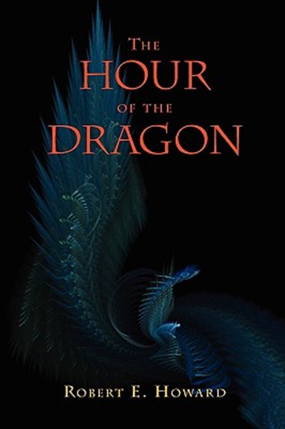 The Hour of the Dragon (Conan the Conqueror), Robert E. Howard - Paperback - 9781434102669