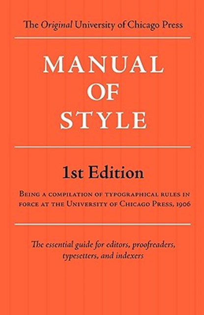 MANUAL OF STYLE CHICAGO 1ST EDITION, University of Chicago Press - Paperback - 9781434102836