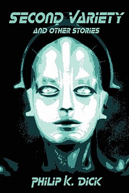 Second Variety and Other Stories, Philip K. Dick - Paperback - 9781434103048