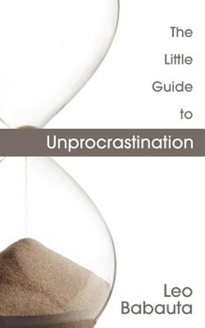 The Little Guide to Unprocrastination, Leo Babauta - Paperback - 9781434103505