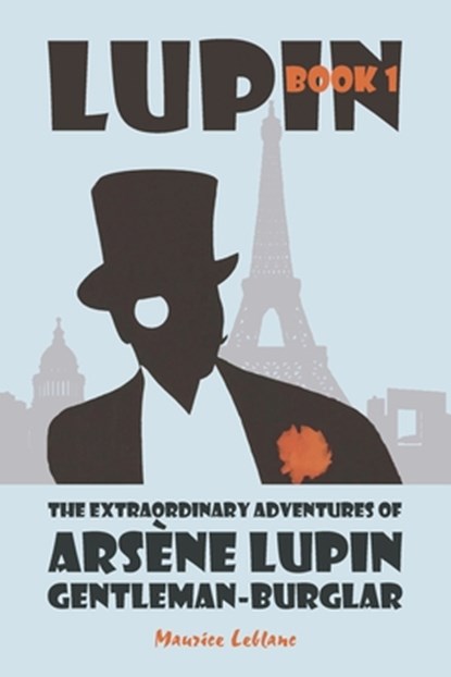 The Extraordinary Adventures of Arsène Lupin, Gentleman-Burglar, Maurice LeBlanc - Paperback - 9781434104618