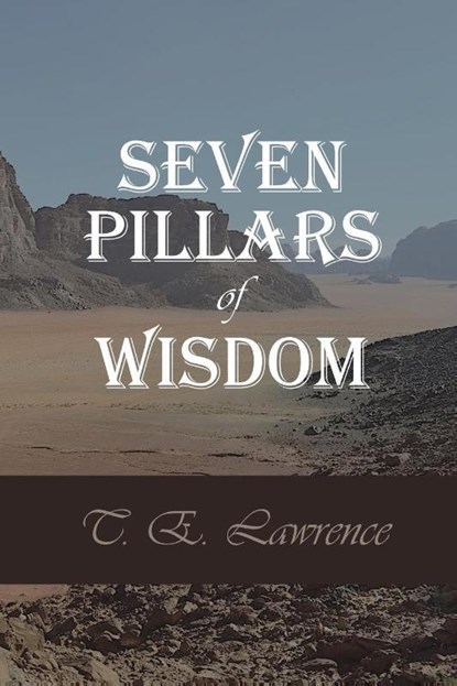 Seven Pillars of Wisdom, T. E. Lawrence - Paperback - 9781434104977