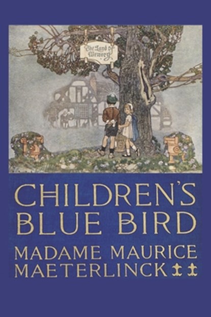 Children's Blue Bird, Maurice Maeterlinck ; Georgette Leblanc - Paperback - 9781434105370