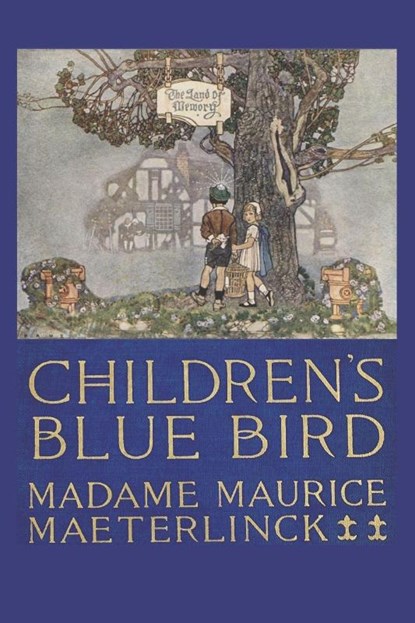 Children's Blue Bird, Maurice Maeterlinck ; Georgette Leblanc - Paperback - 9781434105370