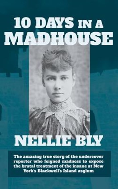 Ten Days in a Madhouse, Nellie Bly - Gebonden - 9781434121653