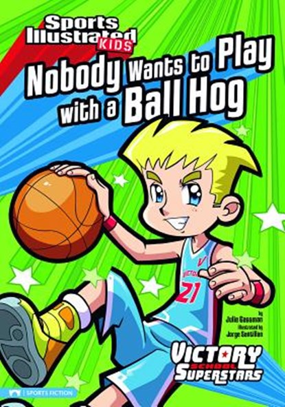Nobody Wants to Play with a Ball Hog, Julie Gassman - Paperback - 9781434228062