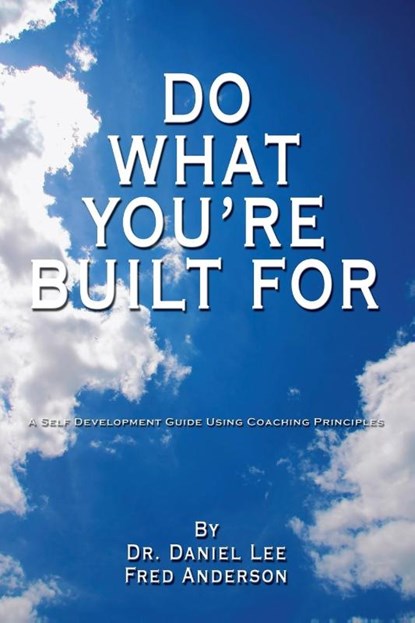 Do What You're Built For, Dr. Daniel Lee ; Fred Anderson - Paperback - 9781434337825