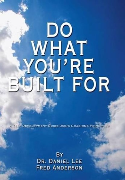 Do What You're Built For, Dr. Daniel Lee ; Fred Anderson - Gebonden - 9781434337832