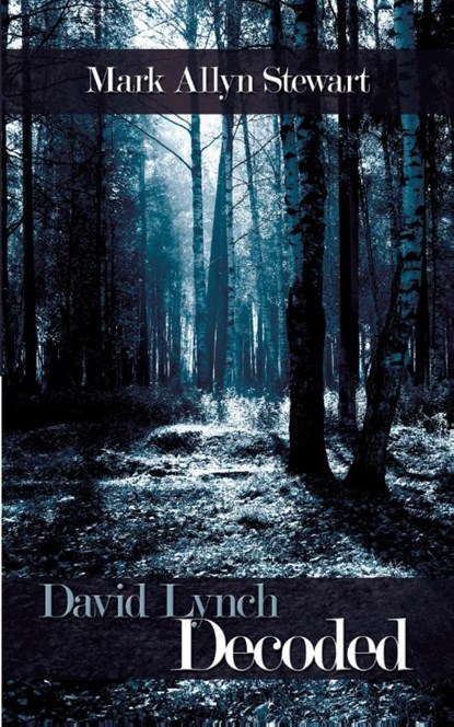 David Lynch Decoded, Mark Allyn Stewart - Paperback - 9781434349859