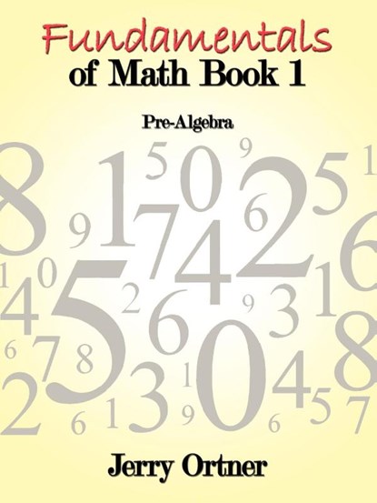 Fundamentals of Math Book 1, Jerry Ortner - Paperback - 9781434358752