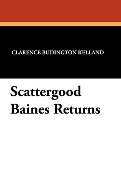 Scattergood Baines Returns, Clarence Budington Kelland - Paperback - 9781434412713