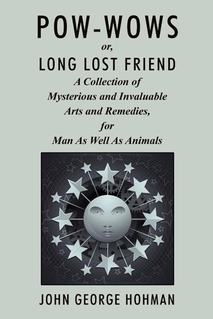 Pow-Wows, or Long Lost Friend, John George Hohman - Paperback - 9781434417367