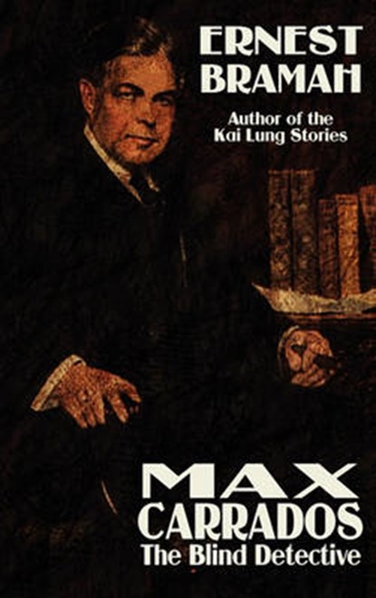 Max Carrrados  the Blind Detective, BRAMAH,  Ernest - Gebonden - 9781434430045