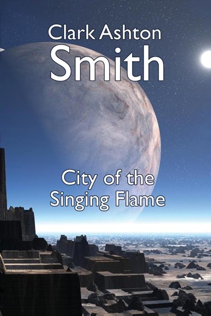 The City of the Singing Flame, Clark Ashton Smith - Paperback - 9781434430533