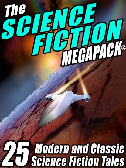 The Science Fiction MEGAPACK ®, Robert Silverberg ; Richard A. Lupoff ; Samuel R. Delany ; Reginald Bretnor ; Marion Zimmer Bradley ; Algis Budrys ; Fredric Brown ; John Gregory Betancourt ; Poul Anderson ; Randall Garrett ; Lester del Rey ; Ben Bova - Ebook - 9781434439529