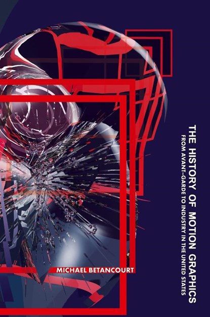 The History of Motion Graphics, Michael Betancourt - Paperback - 9781434441508