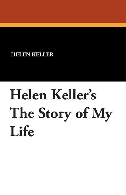 Helen Keller's the Story of My Life, Helen Keller - Paperback - 9781434456960