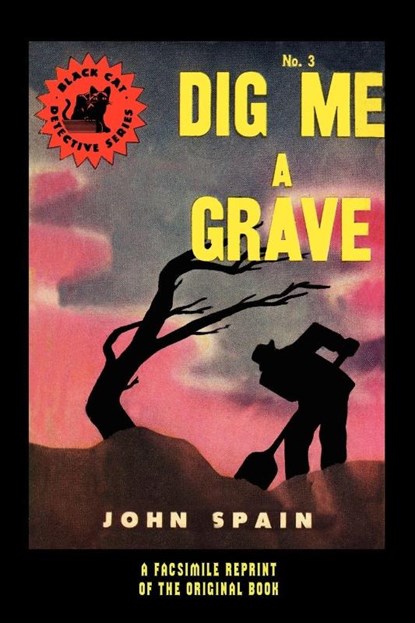 Dig Me a Grave, John Spain - Paperback - 9781434464163