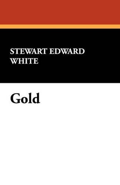 Gold, WHITE,  Stewart Edward - Paperback - 9781434467720