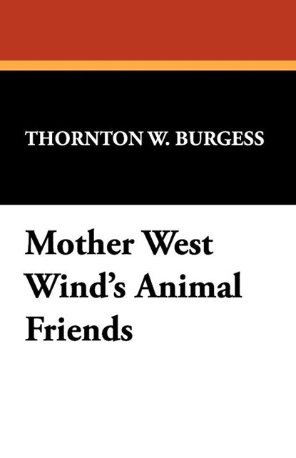 Mother West Wind's Animal Friends, Thornton W Burgess - Paperback - 9781434469977