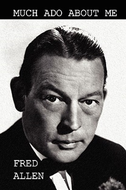 Much ADO about Me, Fred Allen - Paperback - 9781434477590