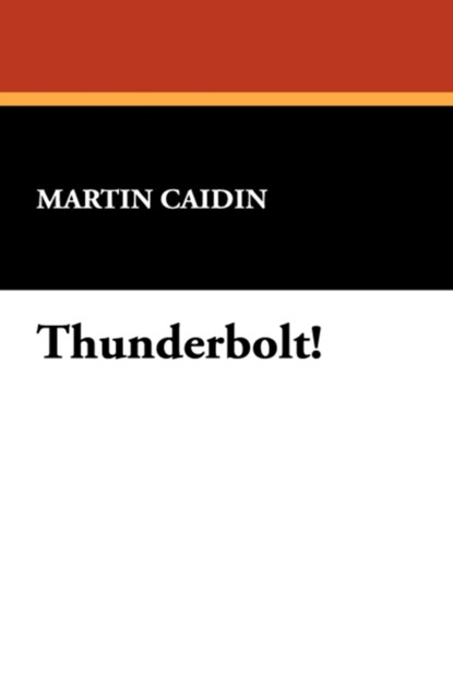 Thunderbolt!, Martin Caidin - Paperback - 9781434484109